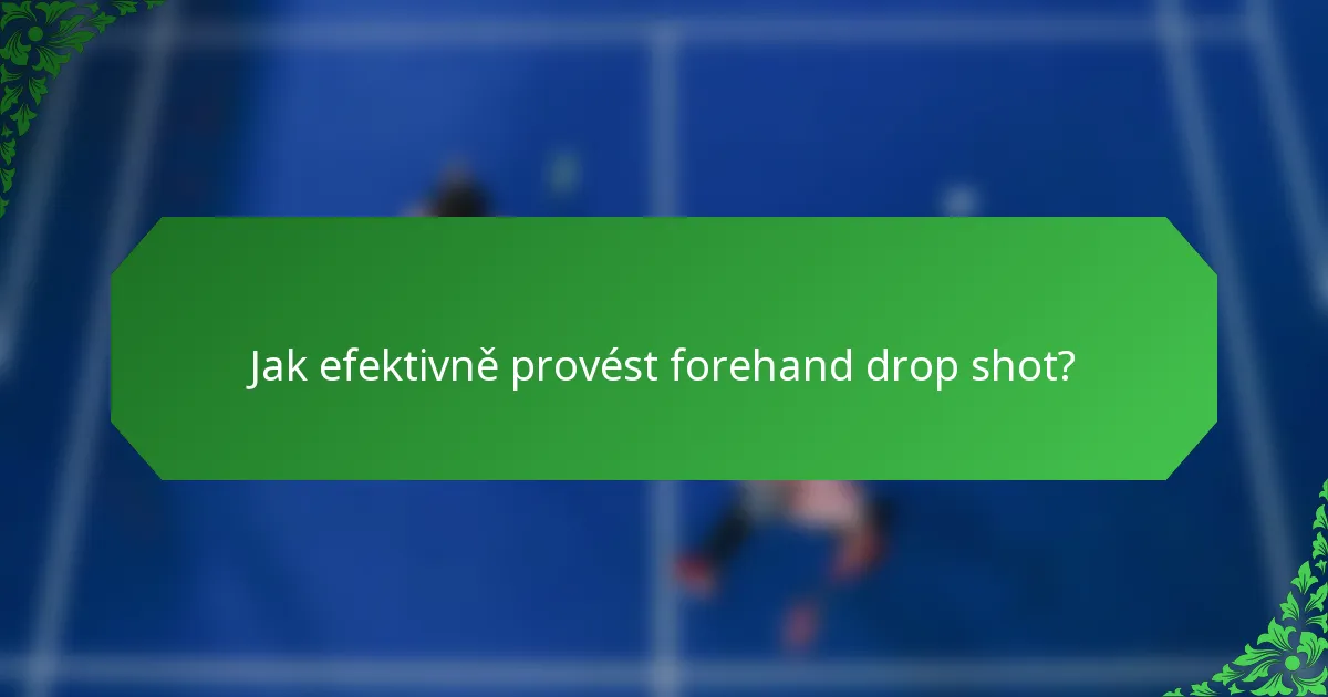 Jak efektivně provést forehand drop shot?