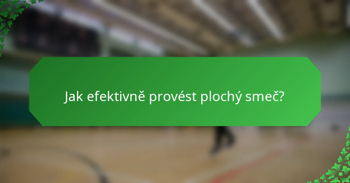 Jak efektivně provést plochý smeč?