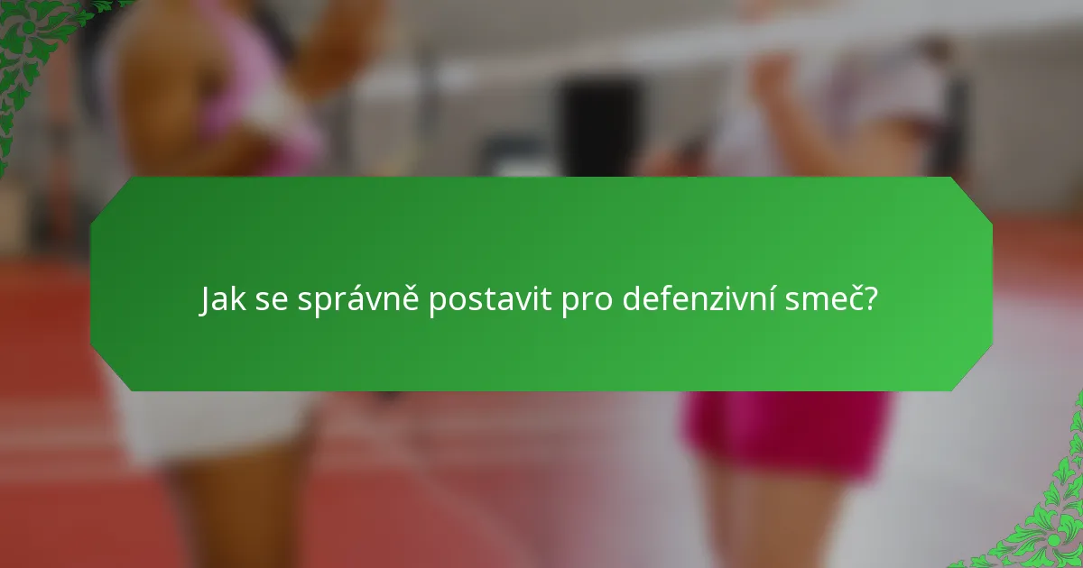 Jak se správně postavit pro defenzivní smeč?