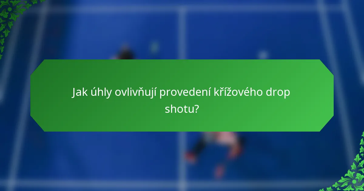 Jak úhly ovlivňují provedení křížového drop shotu?