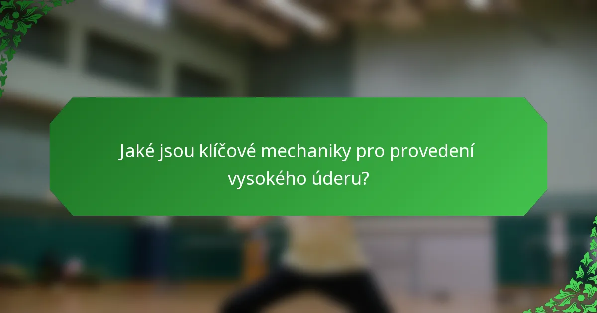 Jaké jsou klíčové mechaniky pro provedení vysokého úderu?